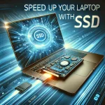 how to speed up your old laptop with SSD how to speed up your old laptop